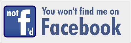 f'd Not you won't find me on Facebook
